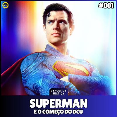 Gangue da Justiça #01 - SUPERMAN e começo do DCU Gangue da Justiça #01 - SUPERMAN e começo do DCU