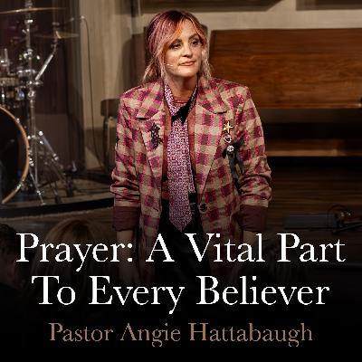 Prayer: A Vital Part To Every Believer | January 14, 2026 | Pastor Angie Hattabaugh