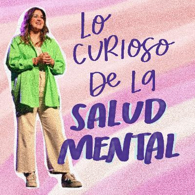 Lo curioso de la salud mental. Lo curioso de la salud mental.