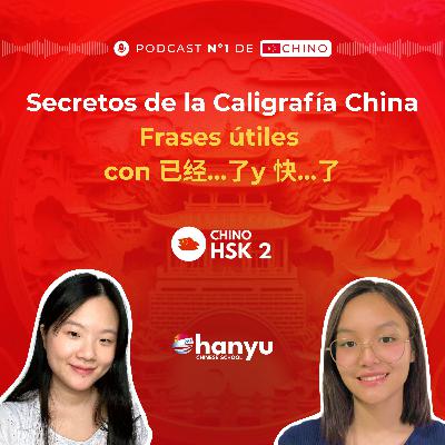 #8 Aprende 已经...了y  快...了| Cosas que NO sabías sobre la Caligrafía en China  | Podcast HSK2
