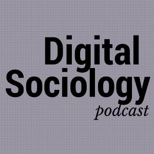 Digital Sociology Podcast Episode 11 Harry Dyer