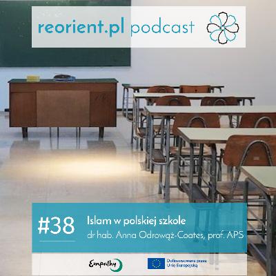 38. Islam w polskiej szkole: dr hab. Anna Odrowąż-Coates, prof. APS