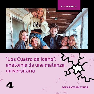 2x04. "Los Cuatro de Idaho": Anatomía de una matanza universitaria