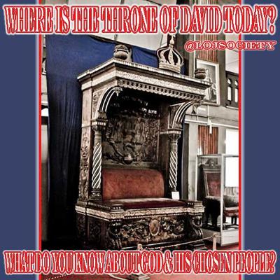 Where Is The Throne Of David Today? | What Do You Know About God And His Chosen People?