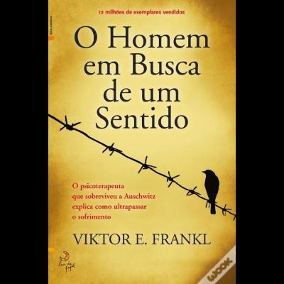 O Homem em busca de um sentido - Viktor E. Frankl