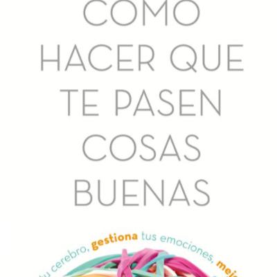 Como Hacer Que Te Pasen Cosas Buenas - Marian Rojas Estapé