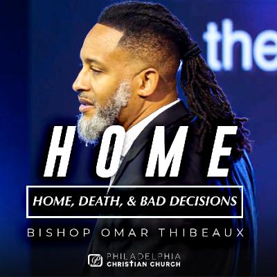 Home, Death, & Bad Decisions Part 1 Home, Death, & Bad Decisions Part 1