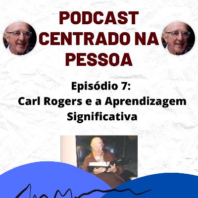 07 - Carl Rogers e a Aprendizagem Significativa
