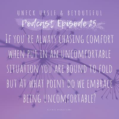 Episode 25 - Choose your uncomfortable