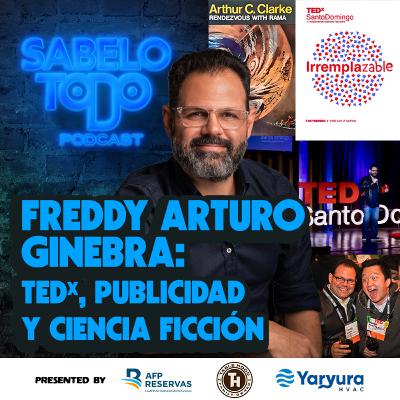 SABELOTODO #81: Freddy Arturo Ginebra - TEDx, Publicidad y Ciencia Ficción