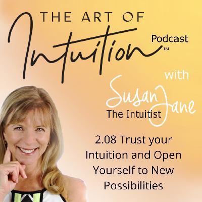 2.08 Trust your Intuition and Open Yourself to New Possibilities