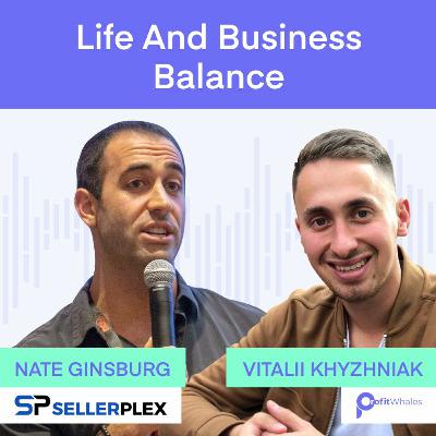Unplugging for scaling your FBA business with Nate Ginsburg