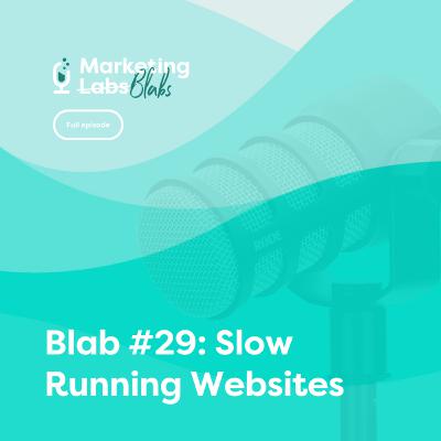 Blab #29: Slow Running Websites