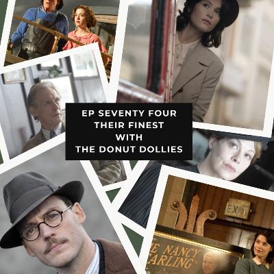 Ep 74 – Their Finest – Wartime Propaganda with The Donut Dollies