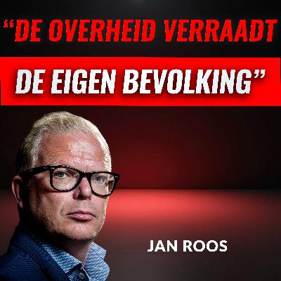 "De Overheid VERRAADT De Eigen Bevolking" Met Jan Roos (#102)
