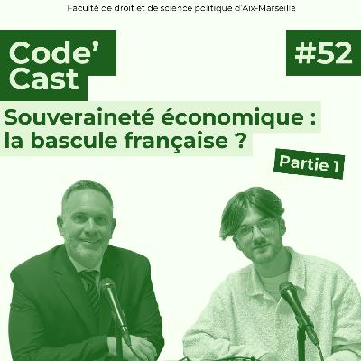 #52: Souveraineté économique : la bascule française ? Partie 1