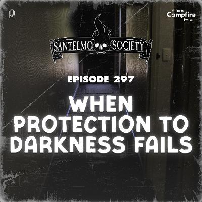 Ep 297: When protection to darkness fails (Santelmo Society) Ep 297: When protection to darkness fails (Santelmo Society)