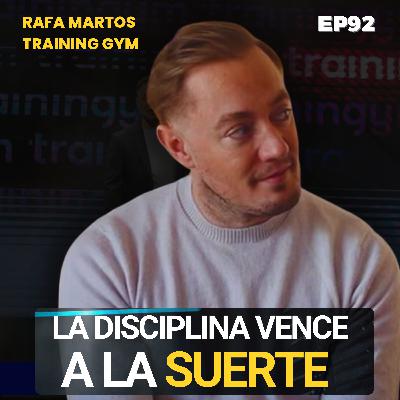 92. Cómo Rafa Martos convirtió la disciplina en su mayor arma para triunfar - Training Gym [Replay]