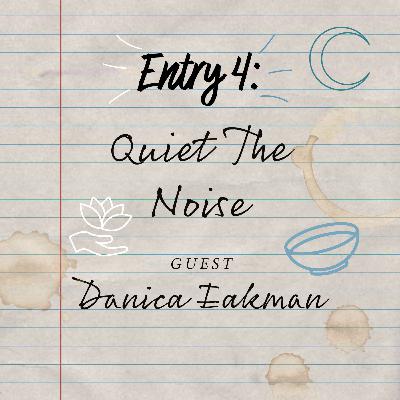 Entry 4: Quiet The Noise