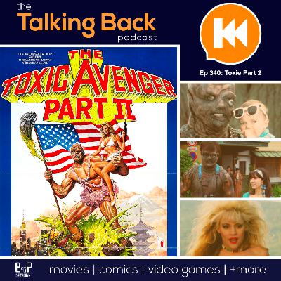 Episode 340: The Toxic Avenger Part 2 (1989)