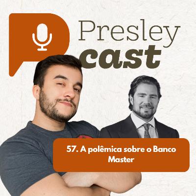 57. A polêmica sobre o Banco Master