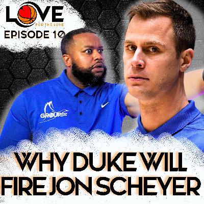 Why Duke Will Fire Jon Scheyer - Episode 10 Why Duke Will Fire Jon Scheyer - Episode 10