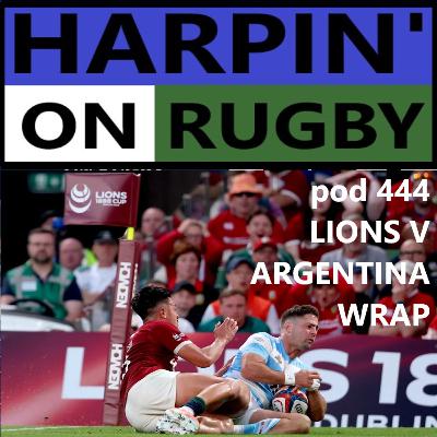 444 : Lions v Argentina wrap 444 : Lions v Argentina wrap