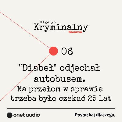 "Diabeł" odjechał autobusem. Na przełom w sprawie trzeba było czekać 25 lat #OnetAudio