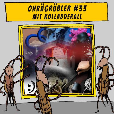 Ohrägrübler #33 (Mit Kolladderall)