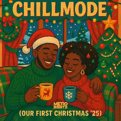 Chillmode (Our First Christmas '25) (Aired On MOCRadio 11-30-25)