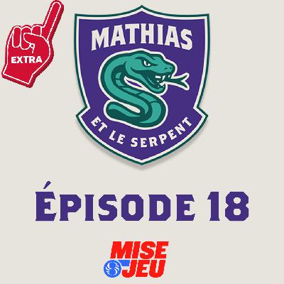 Mathias et le Serpent - EP18 - Extra