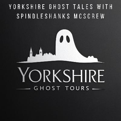 Yorkshire Ghost Tales with Spindleshanks McScrew - Love, Murder, and Monsters: The Chilling Tale of Dog Park Lodge