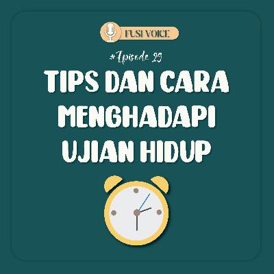 Tips dan Cara Menghadapi Ujian Hidup