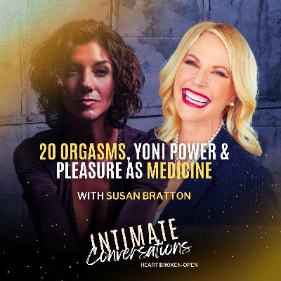 20 Orgasms, Yoni Power & Pleasure as Medicine with Susan Bratton