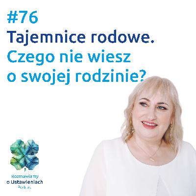 #76 Tajemnice rodowe. Czego nie wiesz o swojej rodzinie?