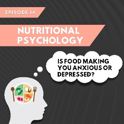 Nutritional Psychology: Is food making you anxious or depressed? Nutritional Psychology: Is food making you anxious or depressed?
