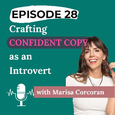 Ep 28 - Crafting Confident Copy as an Introvert with Marisa Ep 28 - Crafting Confident Copy as an Introvert with Marisa