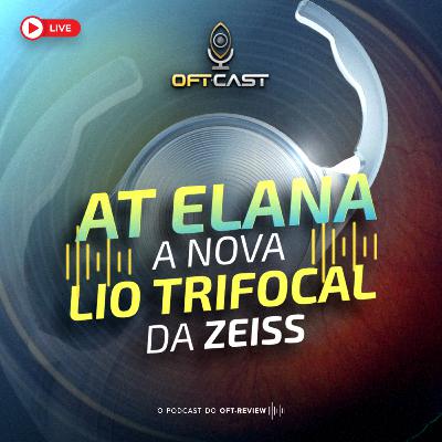 AT ELANA: A nova LIO Trifocal da Zeiss