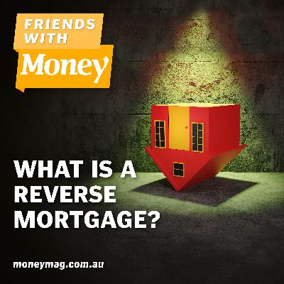 What is a reverse mortgage?