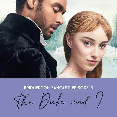 Episode Five - The Duke and I