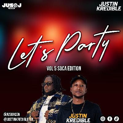 Let's Party Vol 5 Soca Edition By Jus Oj Icon & Justin Kredible