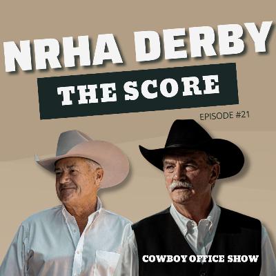 Ep 21: The Score - The Open Finals at the 2023 NRHA Derby Analysis