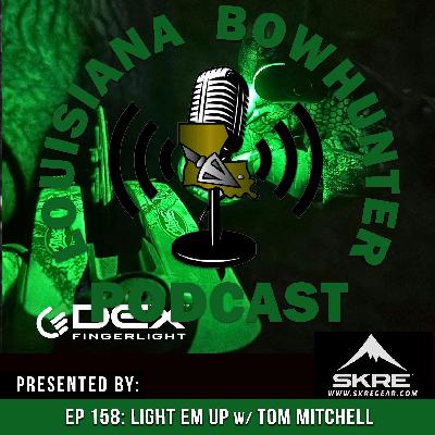 Episode 158: Light Em Up w/ Tom Mitchell