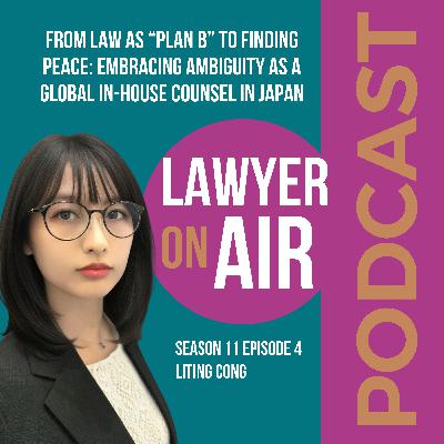 From Law as “Plan B” to Finding Peace: Embracing Ambiguity as a Global In-House Counsel in Japan with Liting Cong