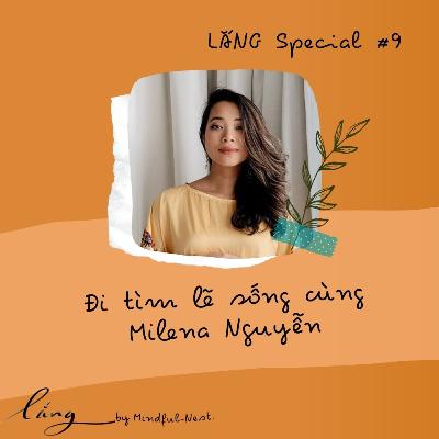 LẮNG Special #9: Đi tìm lẽ sống cùng Milena Nguyễn LẮNG Special #9: Đi tìm lẽ sống cùng Milena Nguyễn
