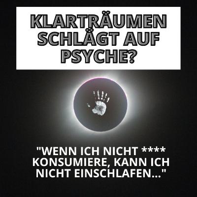 Klarträumen schlägt auf Psyche? Klartraumtalk mit Leon Klarträumen schlägt auf Psyche? Klartraumtalk mit Leon
