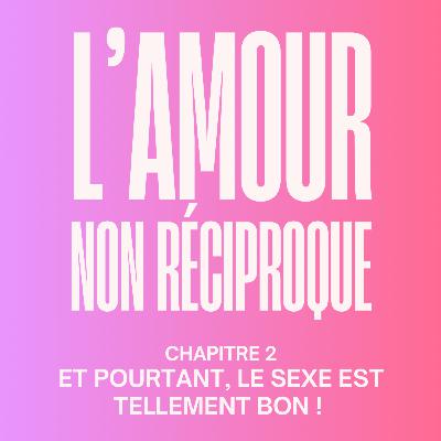 [HORS-SÉRIE 3] Il/elle ne m’aime pas vraiment, mais le sexe est si bon ! Extrait du chapitre 2 de mon livre « L’amour non Réciproque : le guide pour se libérer des relations à sens unique »