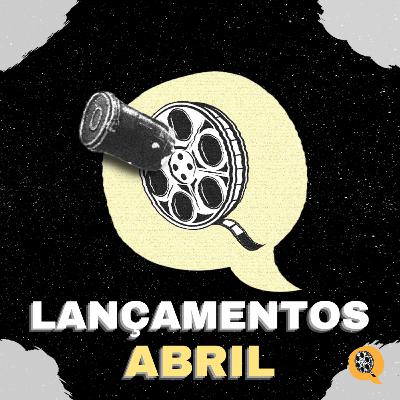 EP 85 - Lançamentos do Mês # 11: Abril