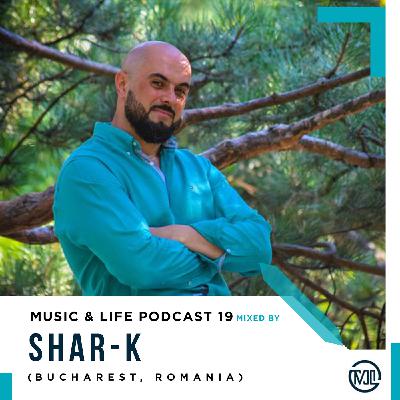 M U S I C & L I F E Podcast 19 By Shar-k (Bucharest, Romania) M U S I C & L I F E Podcast 19 By Shar-k (Bucharest, Romania)