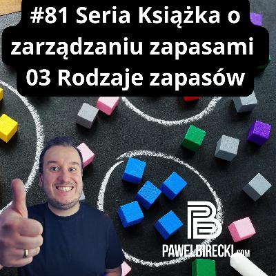 #81 Seria Książka o zarządzaniu zapasami 03 Rodzaje zapasów #81 Seria Książka o zarządzaniu zapasami 03 Rodzaje zapasów